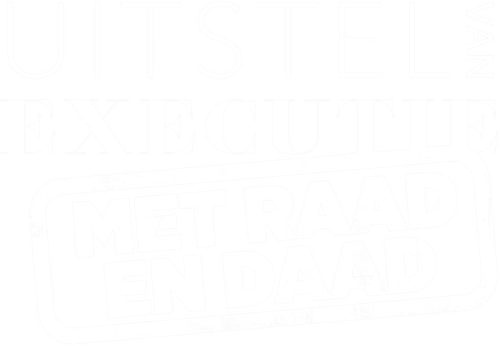 Uitstel Van Executie: Met Raad En Daad