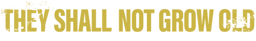 They Shall Not Grow Old