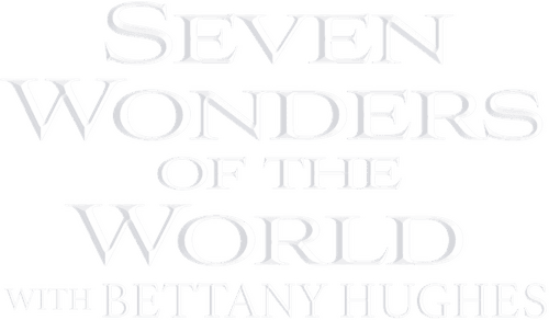 The Seven Wonders of the Ancient World by Bettany Hughes