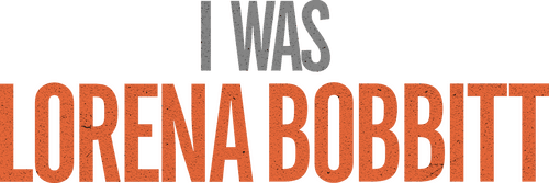 I Was Lorena Bobbitt