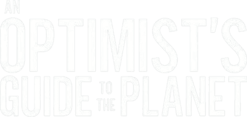 An Optimist’s Guide to the Planet