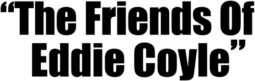 The Friends of Eddie Coyle