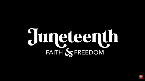 Juneteenth: Faith & Freedom