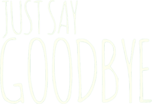Just Say Goodbye