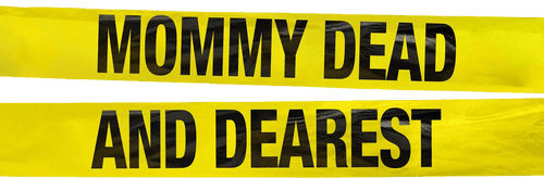 Mommy Dead and Dearest