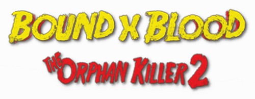 Bound X Blood: The Orphan Killer 2