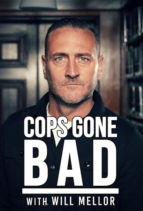 Cops Gone Bad with Will Mellor