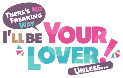 There's No Freaking Way I'll Be Your Lover! Unless…