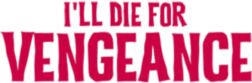 I'll Die for Vengeance