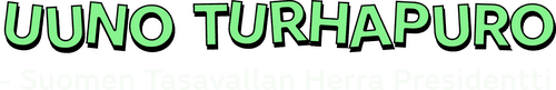Uuno Turhapuro Suomen Tasavallan Herra Presidentti