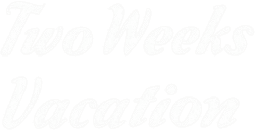 Two Weeks Vacation