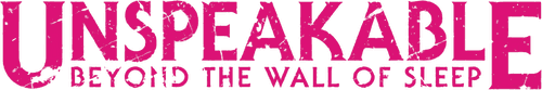 Unspeakable: Beyond The Wall of Sleep