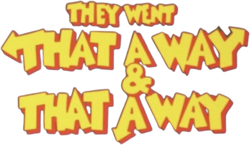 They Went That-A-Way & That-A-Way