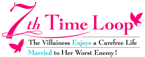 7th Time Loop: The Villainess Enjoys a Carefree Life Married to Her Worst Enemy!