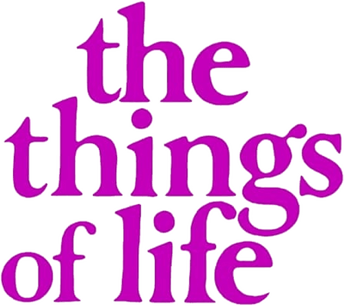 The Things of Life