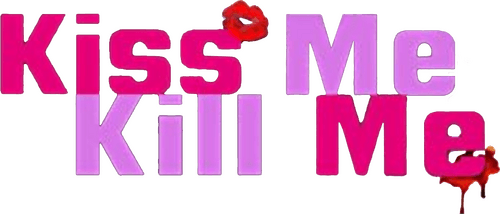 Kiss Me, Kill Me