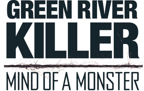 The Green River Killer: Mind of a Monster