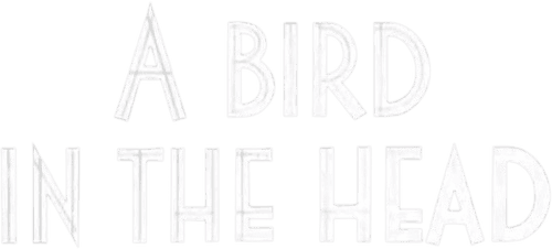 A Bird in the Head