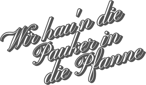 Wir hau'n die Pauker in die Pfanne