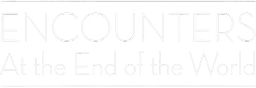 Encounters at the End of the World