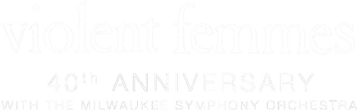 Violent Femmes: 40th Anniversary with the Milwaukee Symphony