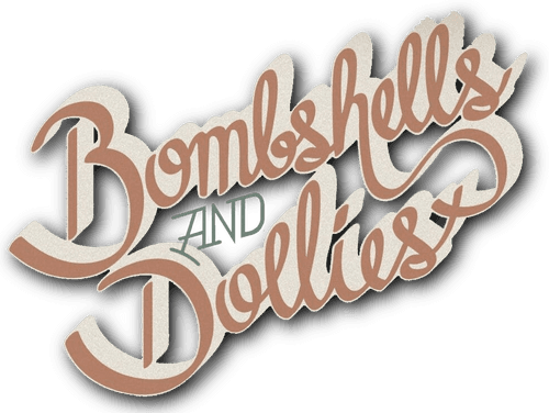 Bombshells and Dollies
