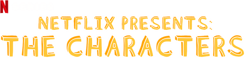 Netflix Presents: The Characters