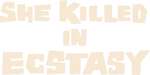 She Killed in Ecstasy