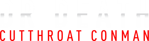 Dr. Death: Cutthroat Conman