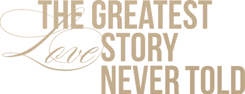 The Greatest Love Story Never Told