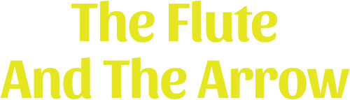 The Flute and the Arrow
