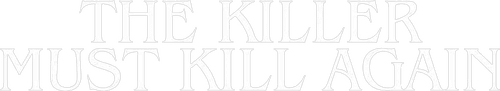 The Killer Must Kill Again