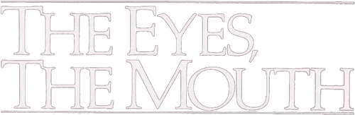 The Eyes, the Mouth
