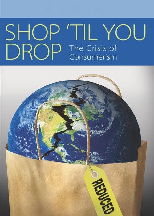 Shop 'Til You Drop: The Crisis of Consumerism
