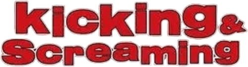 Kicking & Screaming