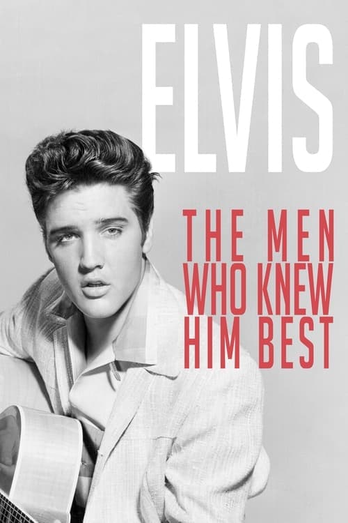 Elvis: The Men Who Knew Him Best