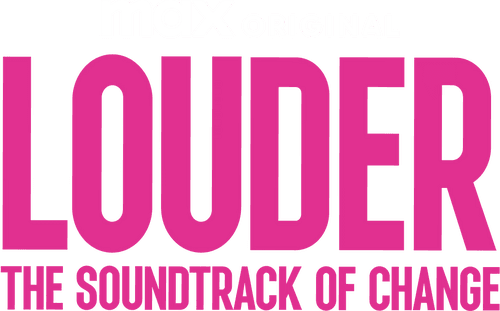 LOUDER: The Soundtrack of Change