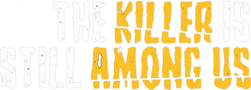 The Killer Is Still Among Us