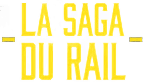 La saga du rail