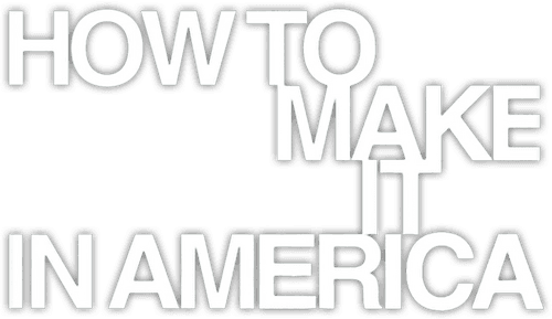 How to Make It in America