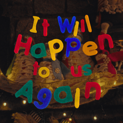 It Will Happen To Us Again