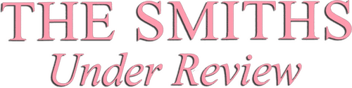 The Smiths: Under Review