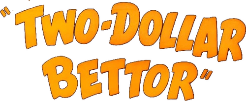 Two Dollar Bettor
