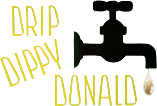 Drip Dippy Donald