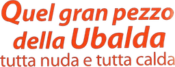 Ubalda, All Naked and Warm