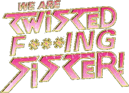 We Are Twisted Fucking Sister!