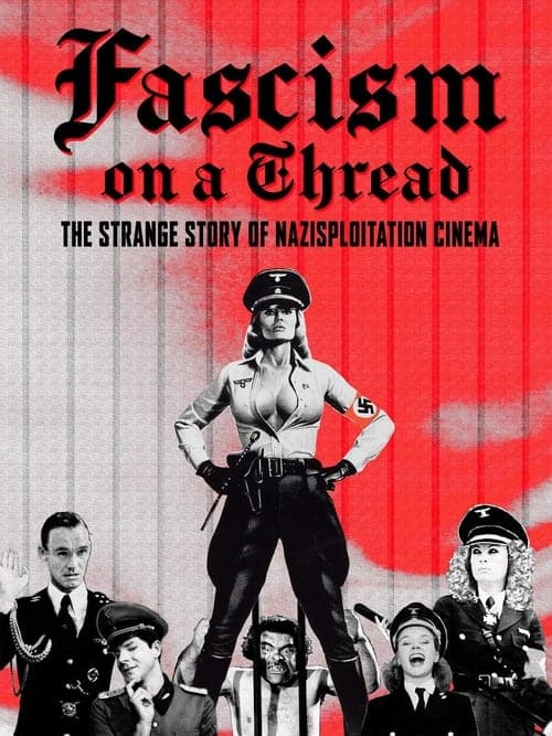 Fascism on a Thread: The Strange Story of Nazisploitation Cinema