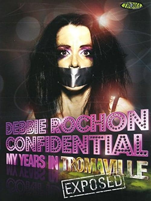 Debbie Rochon Confidential: My Years in Tromaville Exposed!