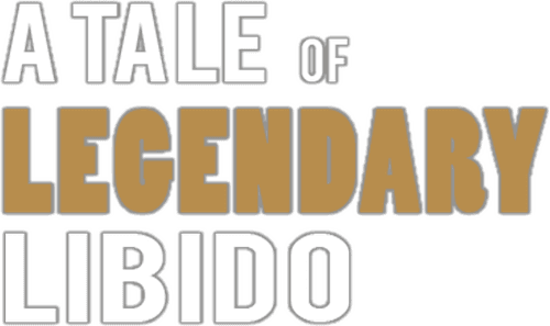 A Tale of Legendary Libido