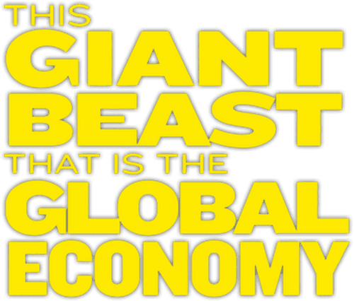 This Giant Beast That is the Global Economy